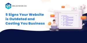 5 Signs Your-Website is Outdated and Costing You Business